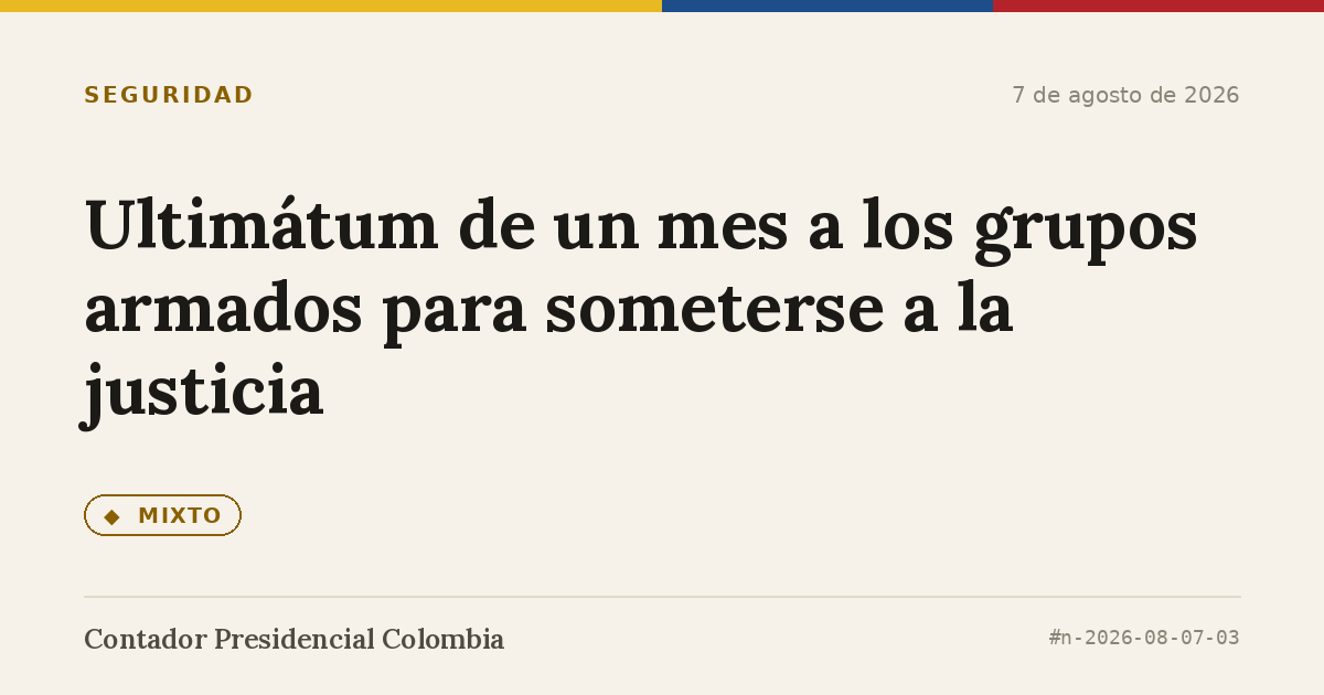Ultimátum de un mes a los grupos armados para someterse a la justicia