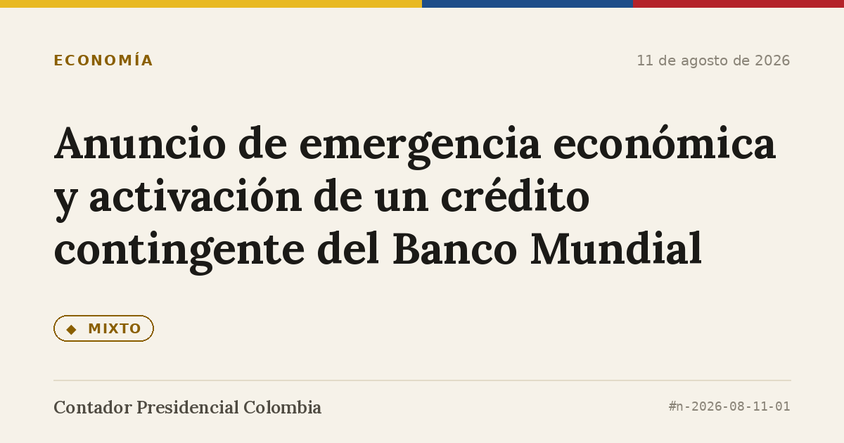 Anuncio de emergencia económica y activación de un crédito contingente del Banco Mundial