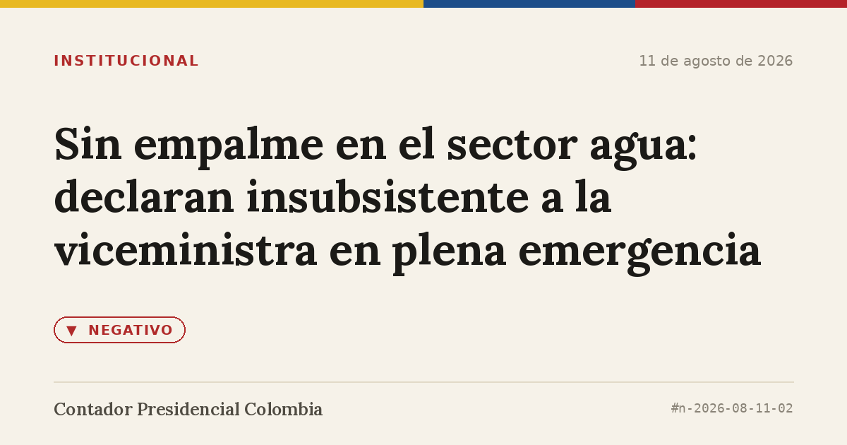 Sin empalme en el sector agua: declaran insubsistente a la viceministra en plena emergencia