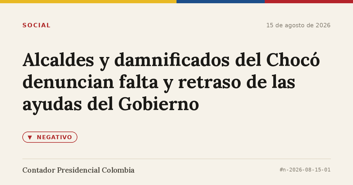 Alcaldes y damnificados del Chocó denuncian falta y retraso de las ayudas del Gobierno
