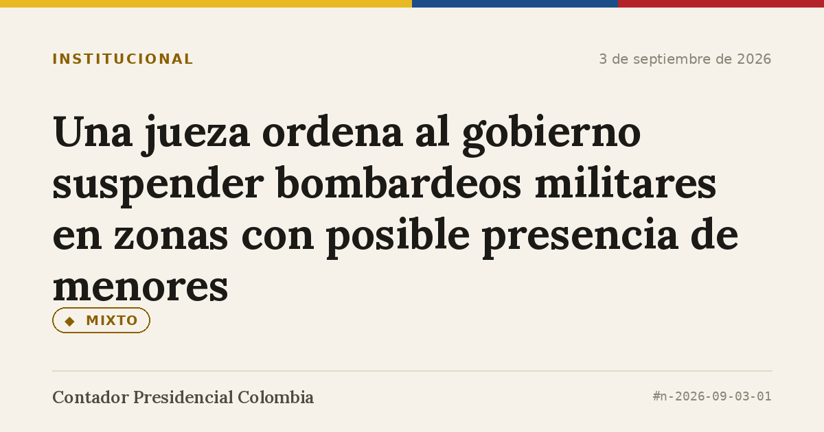 Una jueza ordena al gobierno suspender bombardeos militares en zonas con posible presencia de menores