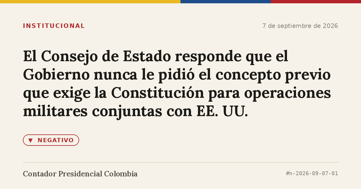 El Consejo de Estado responde que el Gobierno nunca le pidió el concepto previo que exige la Constitución para operaciones militares conjuntas con EE. UU.