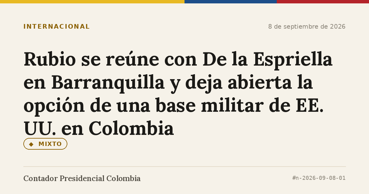 Rubio se reúne con De la Espriella en Barranquilla y deja abierta la opción de una base militar de EE. UU. en Colombia
