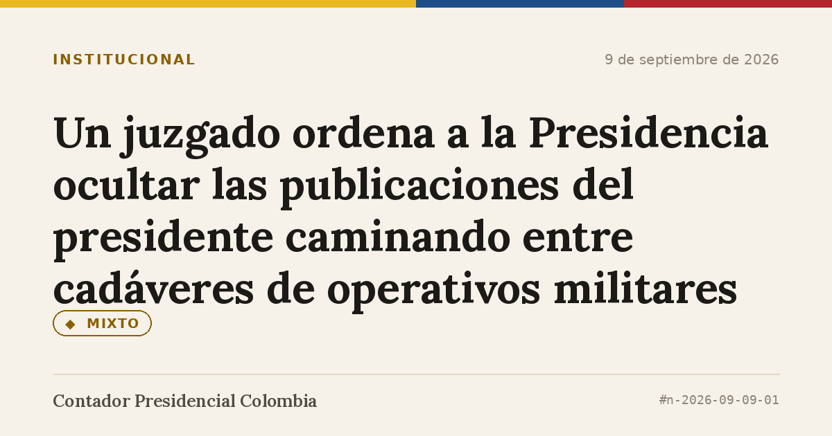 Un juzgado ordena a la Presidencia ocultar las publicaciones del presidente caminando entre cadáveres de operativos militares